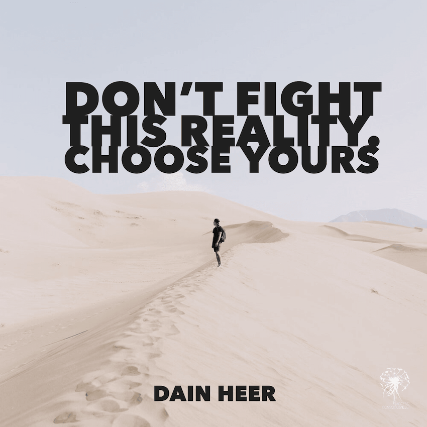 Access Consciousness - Mann in der Wünste "Don't fight this reality. Choose yours"